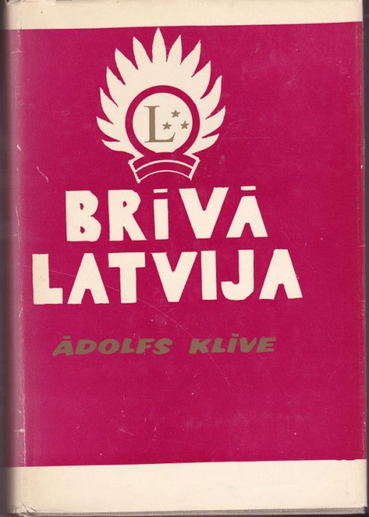 Image for Briva Latvija Latvijas Tapsana Atminas Verojumi Atzinumi Briva Latvija Latvijas Tapsana Atminas Verojumi Atzinumi